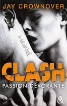Couverture du livre « Clash Tome 3 ; passion dévorante » de Jay Crownover aux éditions Harlequin