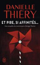 Couverture du livre « Et pire, si affinites... » de Danielle Thiery aux éditions J'ai Lu