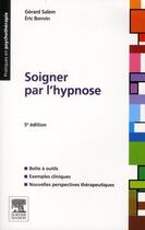 Couverture du livre « Soigner par l'hypnose (5e édition) » de Gerard Salem et Eric Bonvin aux éditions Elsevier-masson