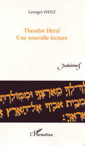 Couverture du livre « Theodor herzl, une nouvelle lecture » de Georges Weisz aux éditions L'harmattan