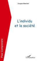 Couverture du livre « L'individu et la société » de Jacques Blanchet aux éditions Editions L'harmattan