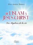 Couverture du livre « De l'Islam à Jésus-Christ » de Paul Assitou Ndinga aux éditions Amalthee