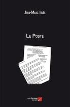 Couverture du livre « Le poste » de Jean-Marc Irles aux éditions Editions Du Net