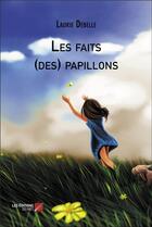 Couverture du livre « Les faits (des) papillons » de Laurie Debelle aux éditions Editions Du Net