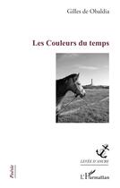 Couverture du livre « Les couleurs du temps » de Gilles De Obaldia aux éditions L'harmattan