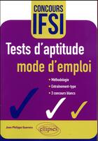 Couverture du livre « Tests d'aptitude ; mode d'emploi ; concours IFSI » de Jean-Philippe Guerrero aux éditions Ellipses