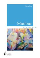 Couverture du livre « Madour » de Marca Stay aux éditions Societe Des Ecrivains