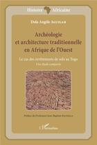 Couverture du livre « Archéologie et architecture traditionnelle en Afrique de l'Ouest ; le cas des revêtements de sols au Togo » de Dola Angele Aguigah aux éditions L'harmattan