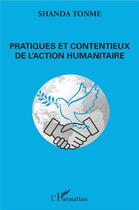 Couverture du livre « Pratiques et contentieux de l'action humanitaire » de Shanda Tonme aux éditions L'harmattan