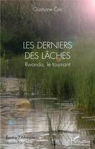 Couverture du livre « Les derniers des lâches : Rwanda, le tournant » de Ousmane Ciss aux éditions L'harmattan