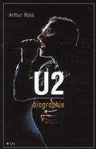 Couverture du livre « U2 ; la biographie » de Arthur Ross aux éditions City