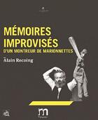 Couverture du livre « Mémoires improvisés d'un montreur de marionnettes » de Alain Recoing aux éditions L'entretemps