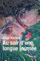 Couverture du livre « Au soir d'une longue journée » de Bilge Karasu aux éditions Empreinte Temps Present
