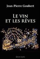Couverture du livre « Le vin et les rêves » de Jean-Pierre Goubert aux éditions Glyphe