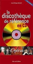 Couverture du livre « La discotheque de référence en CD ; opéras » de Jean-Philippe Biojout aux éditions Bleu Nuit