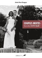 Couverture du livre « Couples mixtes ; épisodes sucrés-salés » de Aimee Rose Dougaya aux éditions Editions 7