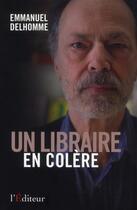 Couverture du livre « Un libraire en colère » de Emmanuel Delhomme aux éditions L'editeur