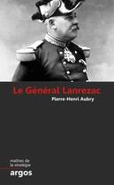 Couverture du livre « Le general lanrezac » de Aubry Pierre-Henri aux éditions Argos