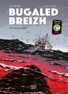 Couverture du livre « Bugaled Breizh ; 37 secondes » de Pascal Bresson et Le Saec et Erwan aux éditions Locus Solus