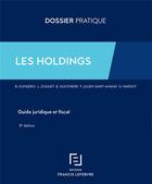 Couverture du livre « Les holdings ; guide juridique et fiscal (8e édition) » de  aux éditions Lefebvre