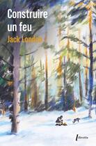 Couverture du livre « Construire un feu » de Jack London aux éditions Libretto