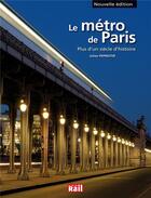 Couverture du livre « Le métro de Paris ; plus d'un siècle d'histoire » de Julian Pepinster aux éditions La Vie Du Rail