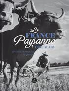 Couverture du livre « La France paysanne ; un siècle d'histoire en images » de Eric Alary aux éditions Metive