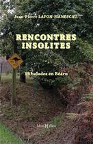 Couverture du livre « Rencontres insolites : balades en Béarn » de Jean-Pierre Lafon-Manescau aux éditions Monhelios