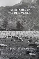 Couverture du livre « Recherches en Val de Londres » de Didier Amouroux aux éditions Hello Editions