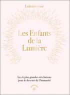 Couverture du livre « Les enfants de la lumière :Les 6 plus grandes révélations pour le devenir de l'humanité » de Lulumineuse aux éditions Animae