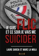 Couverture du livre « Je suis flic et ce soir je vais me suicider » de Marc La Mola et Laure Garcia et Sudarènes Collection aux éditions Imaginary Edge
