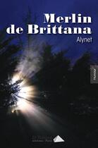 Couverture du livre « Merlin de brittana » de Alynet aux éditions Saint Honore Editions