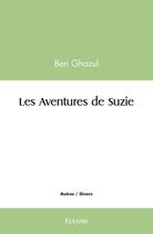 Couverture du livre « Les aventures de suzie - nouvelles » de Ghazul Ben aux éditions Edilivre