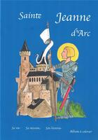 Couverture du livre « SAINTE JEANNE D'ARC - ALBUM A LIRE ET A COLORIER » de Cours Sainte-Philomene aux éditions Editions Du Verbe Haut