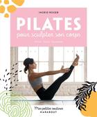 Couverture du livre « Mes petites routines : pilates pour sculpter son corps » de Ingrid Roger aux éditions Marabout