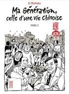 Couverture du livre « Ma génération, celle d'une vie chinoise Tome 2 » de Kunwu Li aux éditions Kana