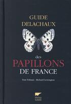 Couverture du livre « Guide des papillons de France » de Richard Lewington et Tom Tolman aux éditions Delachaux & Niestle