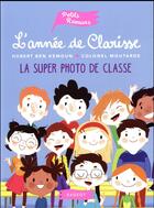 Couverture du livre « L'annee de clarisse - la super photo de classe » de Ben Kemoun aux éditions Rageot