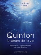 Couverture du livre « Quinton, le sérum de la vie ; les miracles du plasma marin de René Quinton » de Rodet/Layet/Requena aux éditions Courrier Du Livre