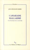 Couverture du livre « Camarade Mallarmé ; une politique de la lecture » de Jean-Francois Hamel aux éditions Minuit