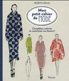 Couverture du livre « Mon petit cahier de mode ; complétez, coloriez et customisez vos dessins ! » de Robyn Neild aux éditions Vigot