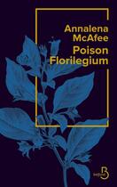 Couverture du livre « Poison florilegium » de Annalena Mcafee aux éditions Belfond