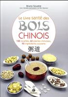 Couverture du livre « Le livre santé des bols chinois ; 188 recettes, 60 plantes chinoises, 90 ingrédients courants » de Bruno Soustre et Wen Xiaoawen aux éditions Dauphin