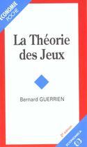 Couverture du livre « La Theorie Des Jeux » de Bernard Guerrien aux éditions Economica