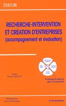 Couverture du livre « Recherche-Intervention Et Creation D'Entreprise » de Iseor aux éditions Economica