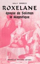 Couverture du livre « Roxelane, épouse de Soliman le magnifique » de Willy Sperco aux éditions Nel