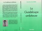 Couverture du livre « La Guadeloupe ambitieuse » de Jean-Paul Eluther aux éditions L'harmattan