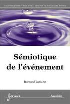 Couverture du livre « Sémiotique de l'événement » de Bernard Lamizet aux éditions Hermes Science Publications