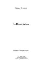 Couverture du livre « La dissociation » de Etienne Crosnier aux éditions Editions Le Manuscrit