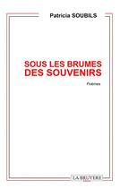 Couverture du livre « Sous les brumes des souvenirs » de Patricia Soubils aux éditions La Bruyere